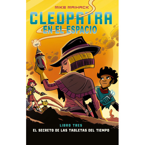 El Secreto De Las Tabletas Del Tiempo - Cleopatra En El Espacio 3, de Maihack, Mike. Editorial LA EDITORIAL COMUN, tapa blanda en español, 2023