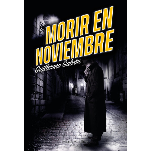 Morir En Noviembre, De Galvan, Guillermo. Editorial Harpercollins, Tapa Blanda En Español