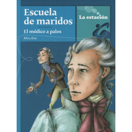 Escuela De Maridos. El Medico A Palos - La Estacion, de Molière. Editorial EST.MANDIOCA, tapa blanda en español
