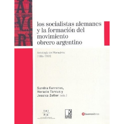 Socialistas Alemanes Y La Formacion Del Movimiento Obrero Ar, De Carreras-tarcus-zeller. Editorial Buenos Libros En Español