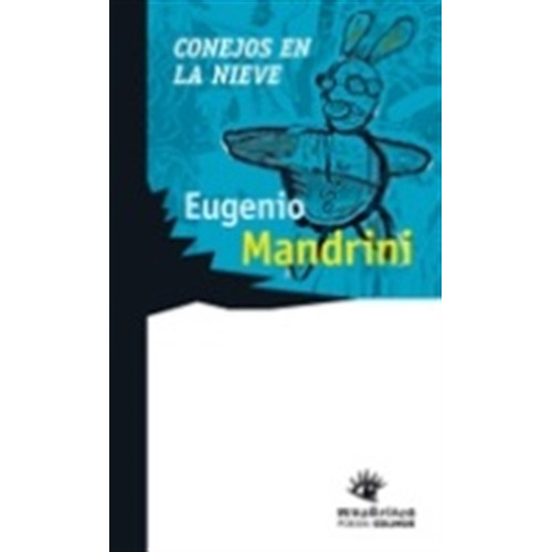 Conejos En La Nieve, De Eugenio Mandrini. Editorial Ediciones Colihue, Tapa Blanda, Edición 1 En Español, 2009