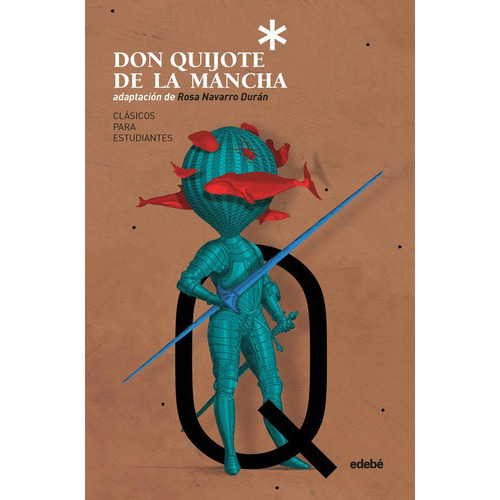 Clãâ¡sicos Para Estudiantes: Don Quijote De La Mancha (adaptaciãâ³n De Rosa Navarro), De Navarro Durán, Rosa. Editorial Edebé, Tapa Blanda En Español