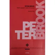 Peter Brook. Teatro Sagrado Y Teatro Inmediato