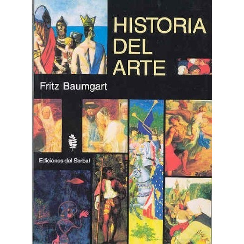 Historia Del Arte, De Fritz Baumgart. Editorial Ediciones Del Serbal (w), Tapa Blanda En Español