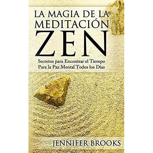 La Magia De La Meditacion Zen Secretos Para..., de Brooks, Jenni. Editorial CreateSpace Independent Publishing Platform en español