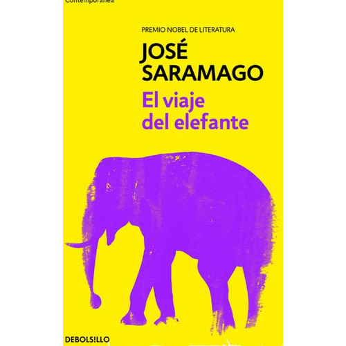 EL VIAJE DEL ELEFANTE: El viaje del elefante, de José Saramago. Serie 9588940106, vol. 1. Editorial Penguin Random House, tapa blanda, edición 2015 en español, 2015