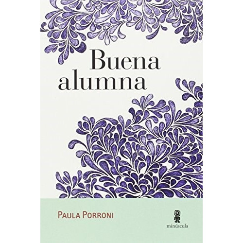 Buena Alumna, Paula Porroni, Minúscula