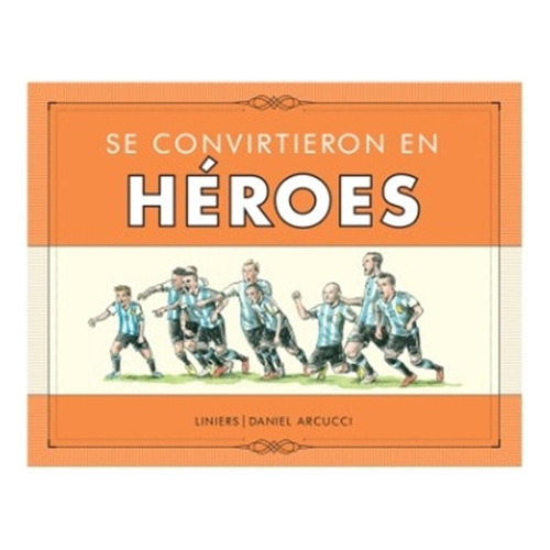 Se Convirtieron En Heroes - Liniers