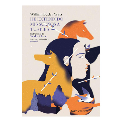 HE EXTENDIDO MIS SUEÑOS A TUS PIES (Nuevo) - WILLIAM BUTLER, de William Butler Yeats. Editorial Nordica, tapa blanda en español