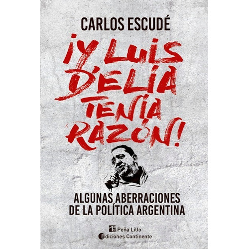 Y Luis Delia Tenía Razón - Carlos Escude - Ed. Continente