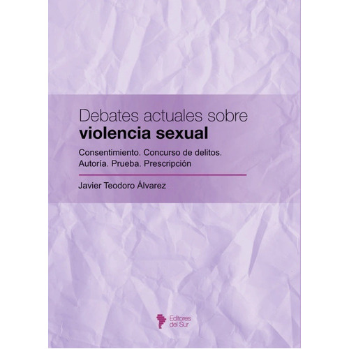 Debates Actuales Sobre Violencia Sexual, De Álvarez, Javier. Editorial Editores Del Sur, Tapa Blanda En Español, 2022