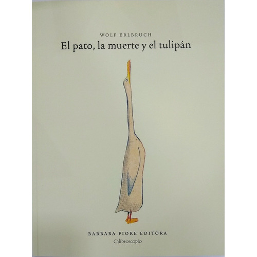 El Pato, La Muerte Y El Tulipán - Erlbruch, Wolf