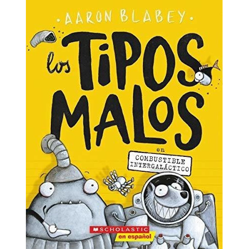 Los Tipos Malos Enbustible Intergalactico -..., De Blabey, Aaron. Editorial Scholastic En Español En Español