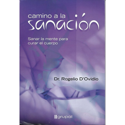 Camino A La Sanación, De Rogelio D'ovidio. Editorial Grupal, Tapa Blanda En Español
