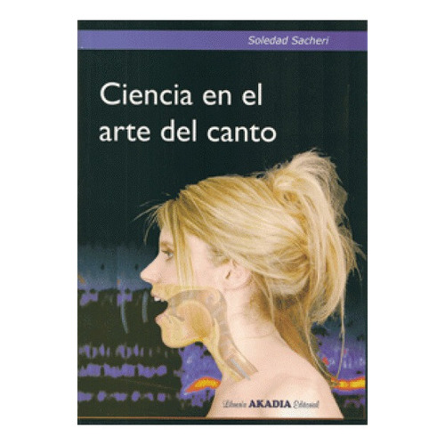 Ciencia En El Arte Del Canto, La - Soledad Sacheri