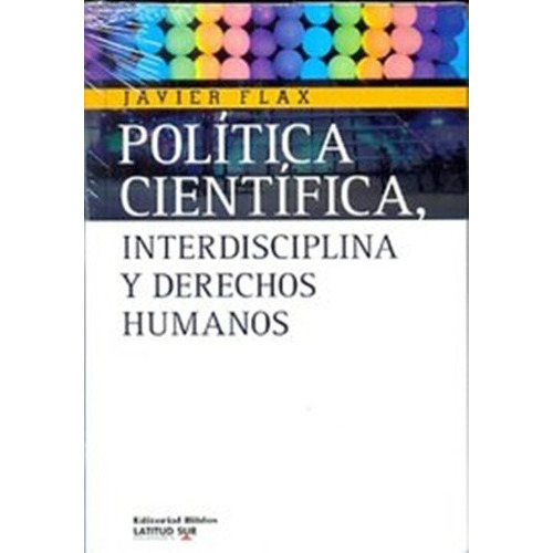 Política Científica, Interdisciplina Y Derechos Humanos, De Flax, Javier. Editorial Biblos En Español