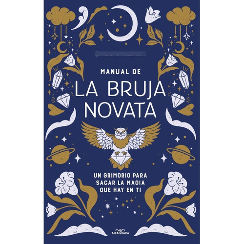 Libro Manual de la bruja novata - aiguadvalencia - Alfaguara: Un grimorio para sacar la magia que hay en ti, de AIGUADVALENCIA., vol. 1. Editorial Alfaguara, tapa blanda, edición 1 en español, 2023