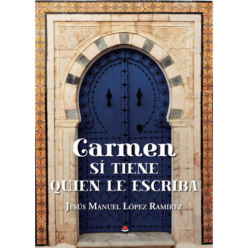 Carmen sí tiene quien le escriba, de LÓPEZ RAM ÁREZ  JES ÁšS MANUEL.. Grupo Editorial Círculo Rojo SL, tapa blanda en español