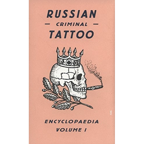 Russian Criminal Tattoo Encyclopaedia Volume I, De Sin Especificar. Editorial Fuel Publishing, Tapa Dura En Inglés, 2009