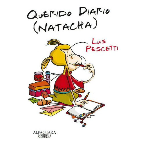 Querido Diario (natacha), De Pescetti, Luis Maria. Editorial Alfaguara