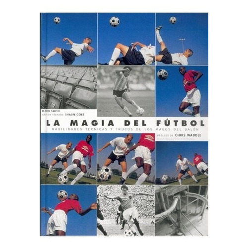 Libro: La Magia Del Fútbol. Habilidades Técnicas Smith.