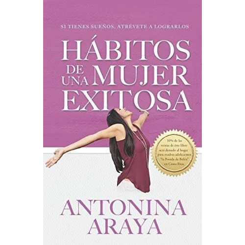 Habitos De Una Mujer Exitosa Si Tienes Sueños,..., de Araya, Anton. Editorial Myidentifiers en español