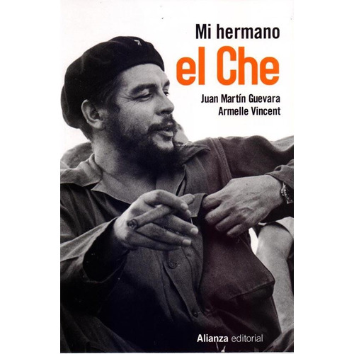 Mi Hermano El Che - Juan Martin Guevara / Armelle Vincent