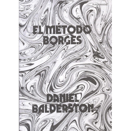El Metodo Borges - Daniel Balderston