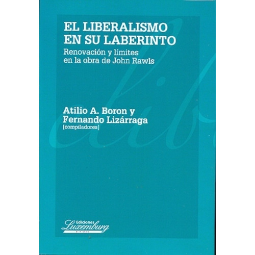 Liberalismo En Su Laberinto El - Boron A- Lizarraga F