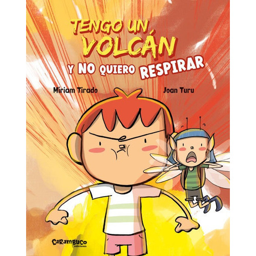 Tengo Un Volcan Y No Quiero Respirar, De Tirado, Míriam. Editorial Carambuco Ediciones, Tapa Dura En Español