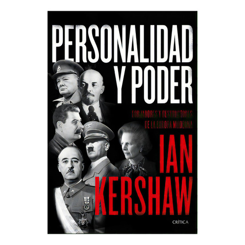 Personalidad Y Poder: Forjadores Y Destructores De La Europa Moderna, De Ian Kershaw. Serie 6287571037, Vol. 1. Editorial Grupo Planeta, Tapa Blanda, Edición 2022 En Español