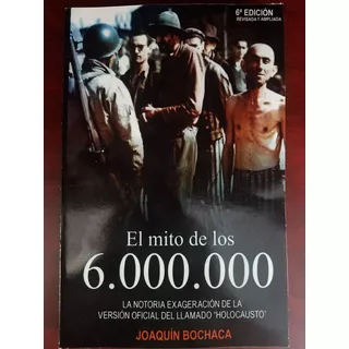 El Mito De Los 6 Millones - Joaquín Bochaca 