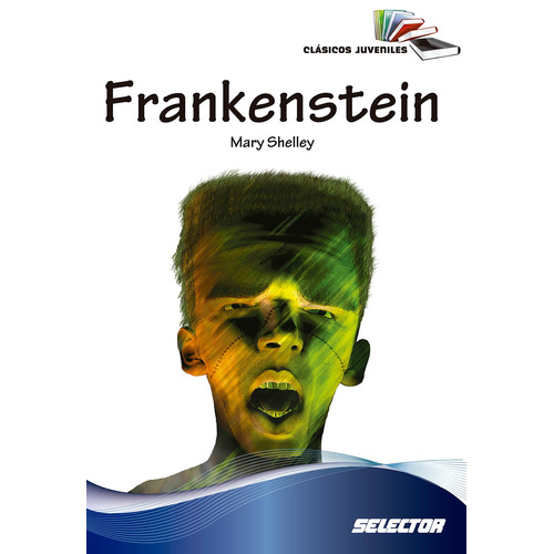 Frankenstein, de Shelley, Mary W.. Editorial Selector, tapa pasta blanda, edición 1 en español, 2017