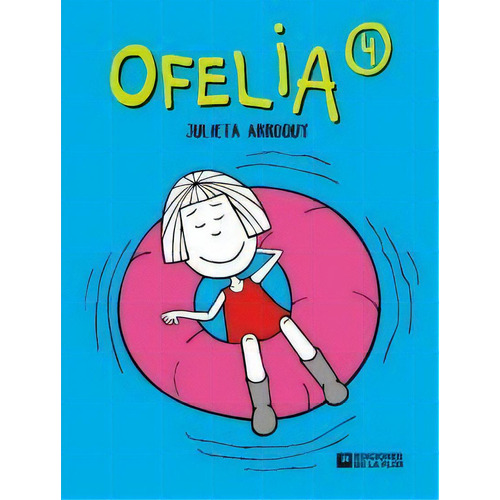 Ofelia 4, De Julieta Arroquy. Editorial De La Flor, Tapa Blanda, Edición 2016 En Español