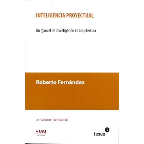 Inteligencia Proyectual - Fernández, Roberto, De Fernández, Roberto. Editorial Teseo En Español