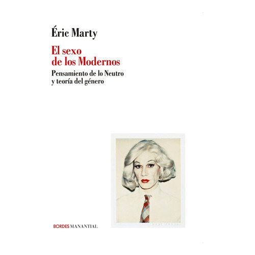 El Sexo De Los Modernos - Eric Marty - Libro Manantial