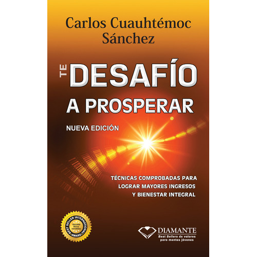 Te Desafío A Prosperar Carlos Cuauhtémoc Sánchez Editorial Diamante