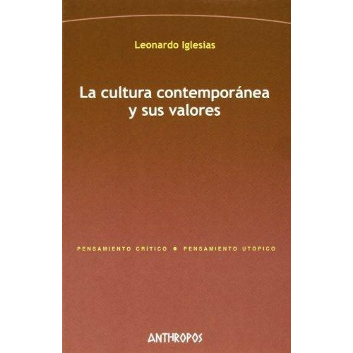 La Cultura Contemporánea Y Sus Valores, De Leónardo Iglesias. Editorial Anthropos (w), Tapa Blanda En Español