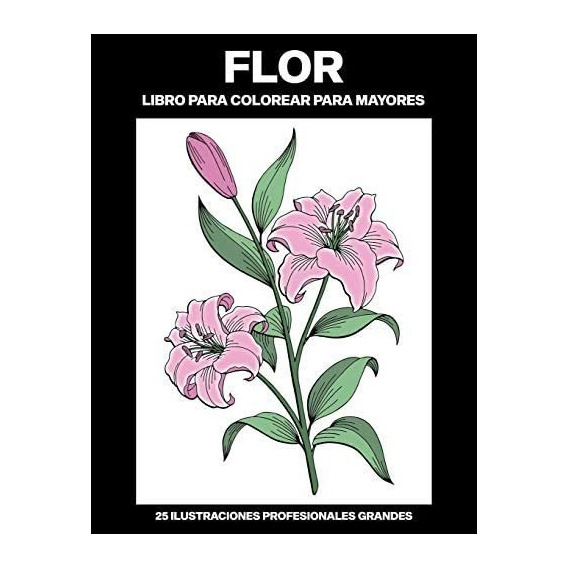 Libro: Flor Libro Para Colorear Para Mayores: Libro Para De