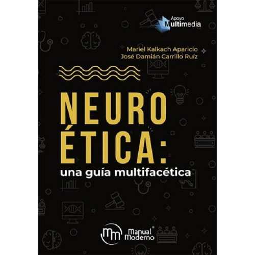 Neuroética Una Guía Multifacética, De Kalkach, Mariel Carrilo, José Damián. Editorial Manual Moderno, Tapa Blanda En Español, 2020
