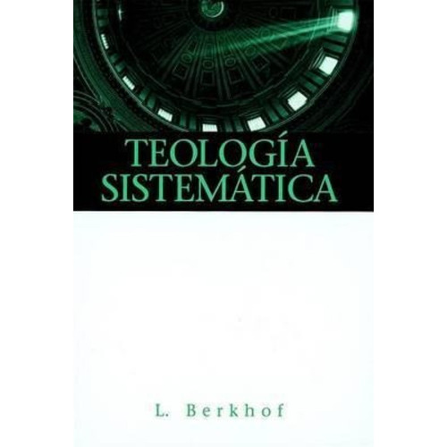 Teologia Sistematica / Louis Berkhof