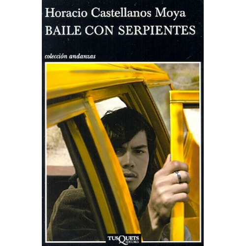 Baile con serpientes, de Castellanos Moya, Horacio. Serie N/a, vol. Volumen Unico. Editorial Tusquets, tapa blanda, edición 1 en español, 2012