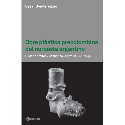 Obra Plastica Precolombina Del Noroeste Argentino - César So