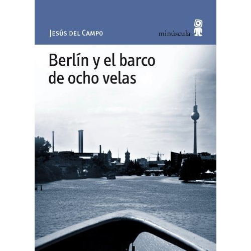 Berlin Y El Barco De Ocho Velas - Del Campo Jesus - #w