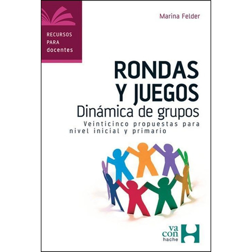 Rondas Y Juegos: Dinamica De Grupos-rodriguez Felder, Marina