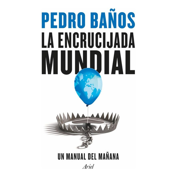 Pedro Baños - Encrucijada Mundial, La: Un Manual Del Mañana