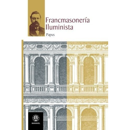 Francmasoneria Iluminista - Papus, de Papus. Editorial EDITORIAL DILEMA en español