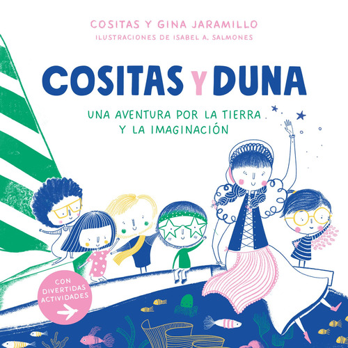 Cositas y Duna: Una aventura por la tierra y la imaginación, de Gina Jaramillo / Cositas. Middle Grade Editorial ALFAGUARA INFANTIL, tapa blanda en español, 2021