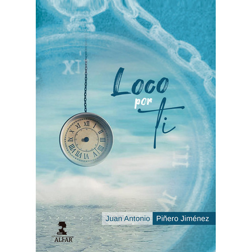 Loco Por Ti, De Piñero Jiménez, Juan Antonio., Vol. 0. Editorial Ediciones Alfar S.a., Tapa Blanda En Español, 2022
