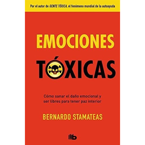 Emociones Toxicas / Toxic Emotions - Stamateas,..., de Stamateas, Berna. Editorial B de Bolsillo en español